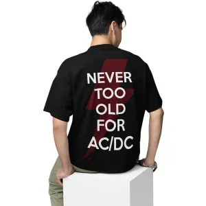 AC/DC Oversized T shirt - Never Too Old For AC/DC